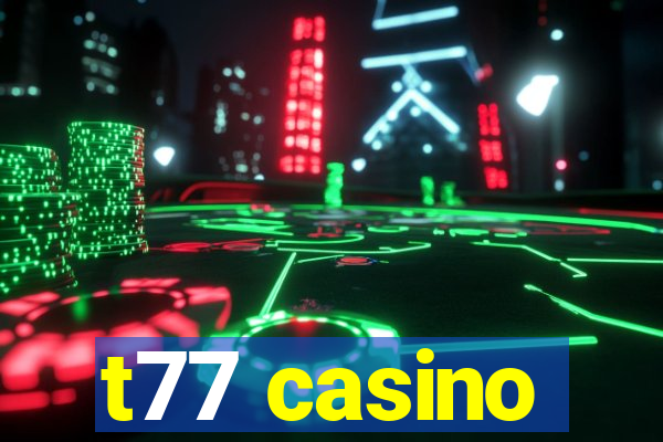 t77 casino